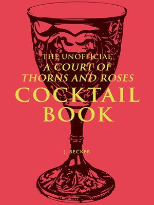 cover image of The Unofficial a Court of Thorns and Roses Cocktail Book